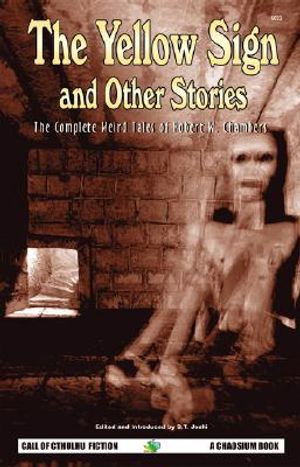 The Yellow Sign and Other Stories: The Complete Weird Tales of Robert W. Chambers image number 0