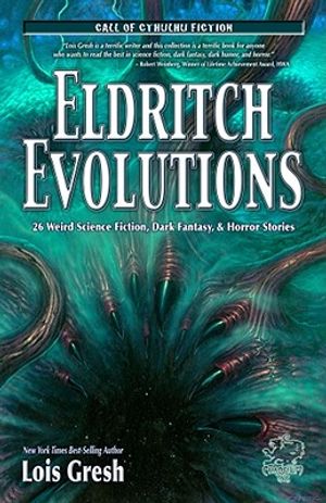 Eldritch Evolutions: 26 Weird Science Fiction, Dark Fantasy, & Horror Stories image number 0
