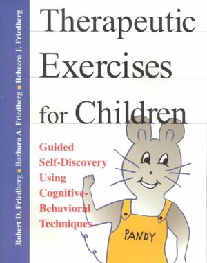 Therapeutic Exercises for Children Workbook: Guided Self-Discovery Using Cognitive-Behavioral Techniques image number 0