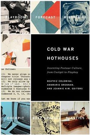 Cold War Hothouses: Inventing Postwar Culture, from Cockpit to Playboy image number 0