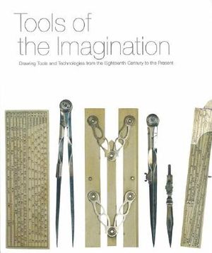 Tools of the Imagination: Drawing Tools and Technologies from the Eighteenth Century to the Present image number 0