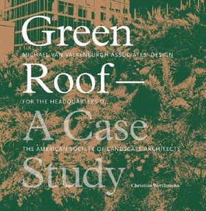 Green Roof - A Case Study: Michael Van Valkenburgh Associates' Design for the Headquarters of the American Society of Landscape Architects image number 0