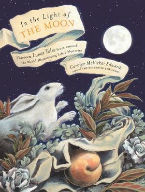In the Light of the Moon: Thirteen Lunar Tales from Around the World Illuminating Life's Mysteries image number 0
