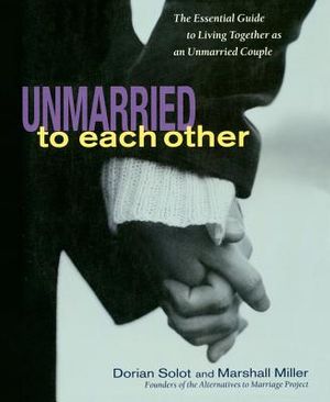 Unmarried to Each Other: The Essential Guide to Living Together and Staying Together image number 0