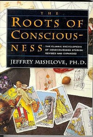 The Roots of Consciousness: The Classic Encyclopedia of Consciousness Studies: Revised and Expanded image number 0