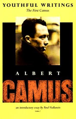Youthful Writings: By Albert Camus. the First Camus image number 0