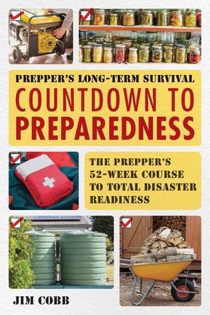 Prepper's Long-Term Survival: Countdown to Preparedness: The Prepper's 52-Week Course to Total Disaster Readiness image number 0