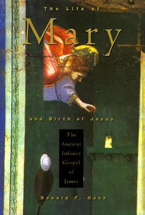 The Life of Mary and Birth of Jesus: The Ancient Infancy Gospel of James image number 0