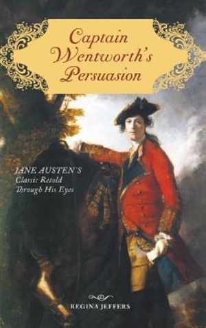 Captain Wentworth's Persuasion: Jane Austen's Classic Retold Through His Eyes image number 0