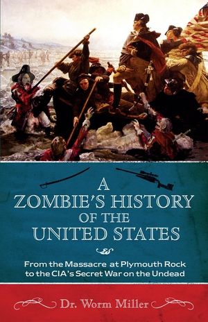 A Zombie's History of the United States: From the Massacre at Plymouth Rock to the Cia's Secret War on the Undead image number 0