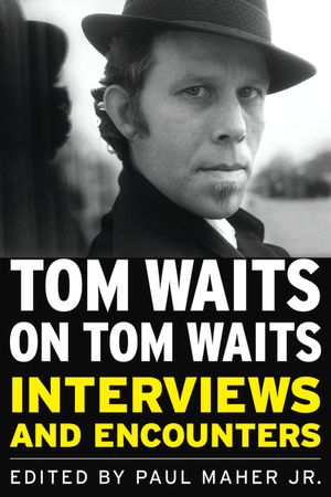 Tom Waits on Tom Waits: Interviews and Encounters image number 0