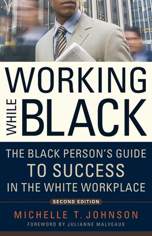Working While Black: The Black Person's Guide to Success in the White Workplace image number 0