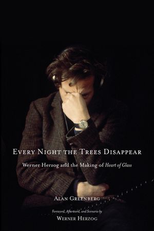 Every Night the Trees Disappear: Werner Herzog and the Making of Heart of Glass image number 0