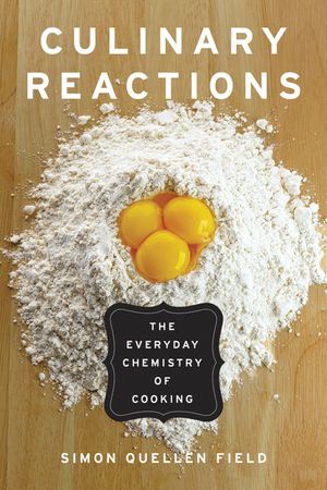Culinary Reactions: The Everyday Chemistry of Cooking image number 0