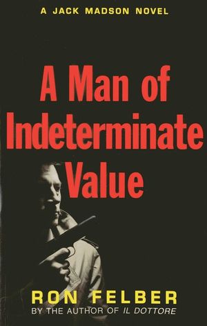 A Man of Indeterminate Value: A Jack Madson Novel image number 0