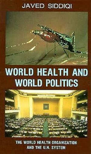 World Health and World Politics: The World Health Organization and the Un System image number 0