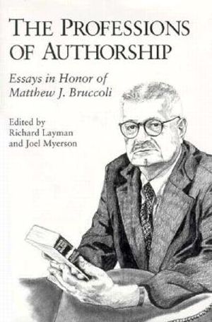 The Professions of Authorship: Essays in Honor of Matthew J.Bruccoli image number 0