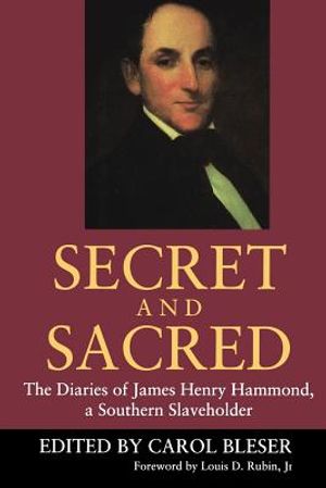 Secret and Sacred: The Diaries of James Henry Hammond, a Southern Slaveholder image number 0