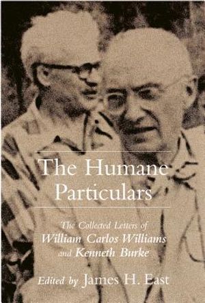 Humane Particulars: The Collected Letters of Williams Carlos Williams and Kenneth Burke image number 0