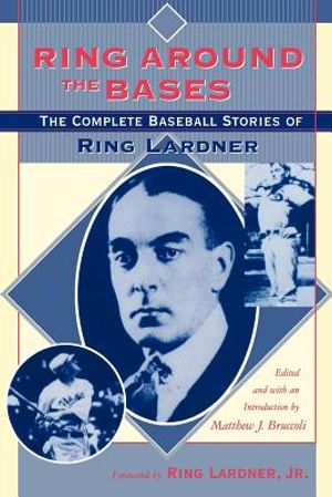 Ring Around the Bases: The Complete Baseball Stories of Ring Lardner image number 0