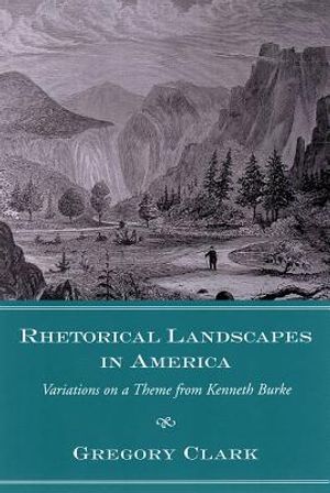 Rhetorical Landscapes in America: Variations on a Theme from Kenneth Burke image number 0