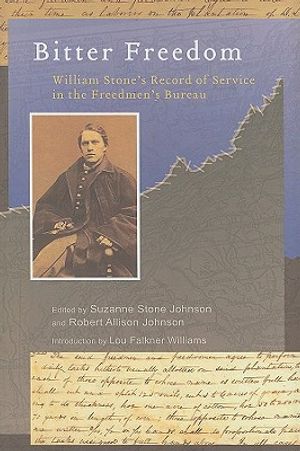 Bitter Freedom: William Stone's Record of Service in the Freedmen's Bureau image number 0
