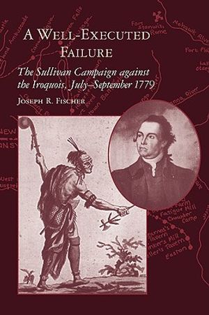 A Well-Executed Failure: The Sullivan Campaign Against the Iroquois, July-September 1779 image number 0