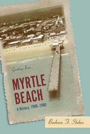 Myrtle Beach: A History, 1900--1980 image number 0