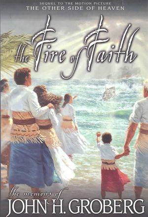 Fire of Faith : The Memoirs of John H. Groberg image number 0