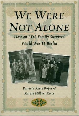 We Were Not Alone: How an Lds Family Survived World War II Berlin image number 0
