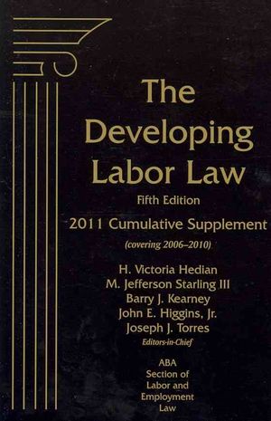 The Developing Labor Law 2011 Cumulative : The Boards, the Courts, and the National Labor Relations Act: (Covering 2006-2010) image number 0