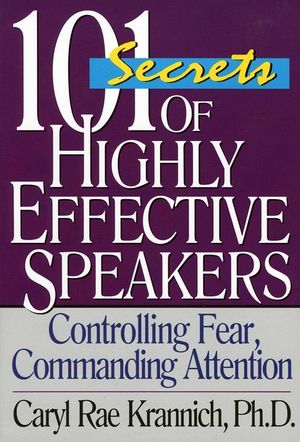 101 Secrets of Highly Effective Speakers, 3rd Edition: Controlling Fear, Commanding Attention image number 0