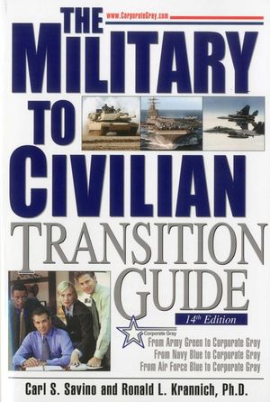 The Military to Civilian Transition Guide: A Career Transition Guide for Army, Navy, Air Force, Marine Corps & Coast Guard Personnel image number 0