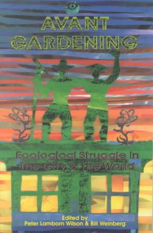 Avant Gardening: Ecological Struggle in the City & the World image number 0