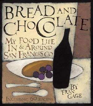 Bread and Chocolate: My Food Life in and Around San Francisco image number 0