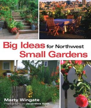 Big Ideas for Northwest Small Gardens image number 0