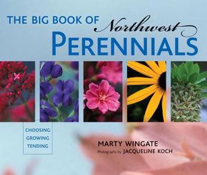 The Big Book of Northwest Perennials: Choosing - Growing - Tending image number 0