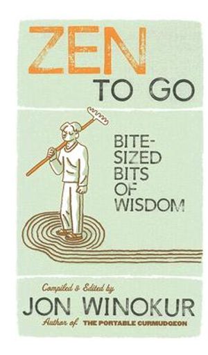 Zen to Go: Bite-Sized Bits of Wisdom image number 0