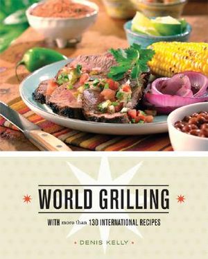 World Grilling: With More Than 130 International Recipes image number 0