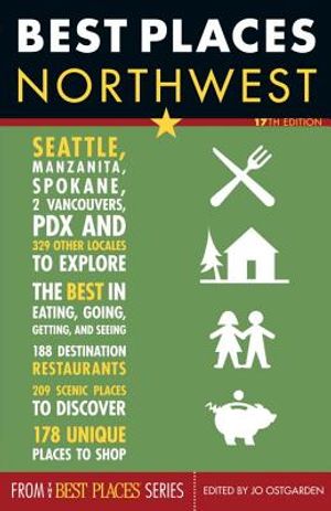 Best Places Northwest: The Locals' Guide to the Best Restaraunts, Lodgings, Sights, Shopping, and More! image number 0
