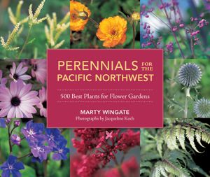 Perennials for the Pacific Northwest: 500 Best Plants for Flower Gardens image number 0