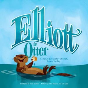 Elliott the Otter: The Totally Untrue Story of Elliott, Boss of the Bay image number 0