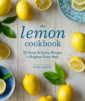 The Lemon Cookbook: 50 Sweet & Savory Recipes to Brighten Every Meal image number 0