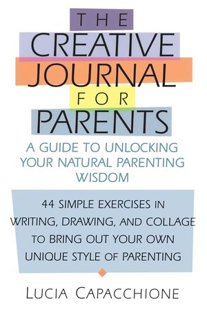 Creative Journal for Parents: A Guide to Unlocking Your Natural Parenting Wisdom image number 0