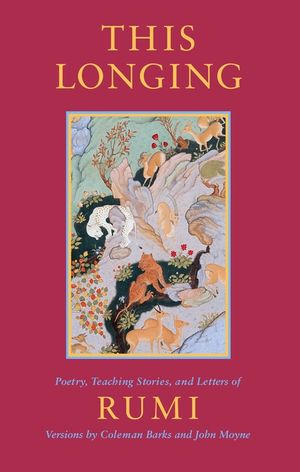 This Longing: Poetry, Teaching Stories, and Letters of Rumi image number 0