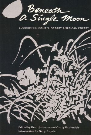 Beneath a Single Moon: Buddhism in Contemporary American Poetry image number 0