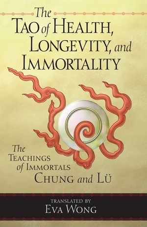 Tao of Health, Longevity, and Immortality: The Teachings of Immortals Chung and Lu image number 0