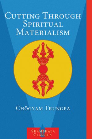 Cutting Through Spiritual Materialism image number 0