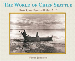 The World of Chief Seattle: How Can One Sell the Air? image number 0
