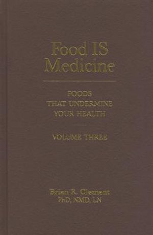 Food Is Medicine, Volume Three: Foods That Undermine Your Health image number 0